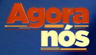 Agora Nós